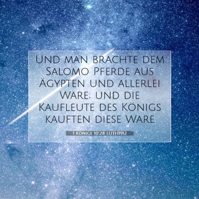 Picture 07 - 1 Könige 10:28 LUTH1912 - Und man brachte dem Salomo Pferde aus Ägypten - Bible Verse Picture