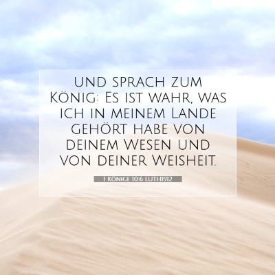 Picture 07 - 1 Könige 10:6 LUTH1912 - und sprach zum König: Es ist wahr, was ich in - Bible Verse Picture