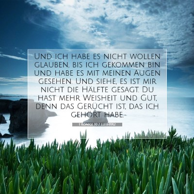 Picture 07 - 1 Könige 10:7 LUTH1912 - Und ich habe es nicht wollen glauben, bis ich - Bible Verse Picture