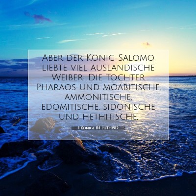 Picture 07 - 1 Könige 11:1 LUTH1912 - Aber der König Salomo liebte viel ausländische - Bible Verse Picture