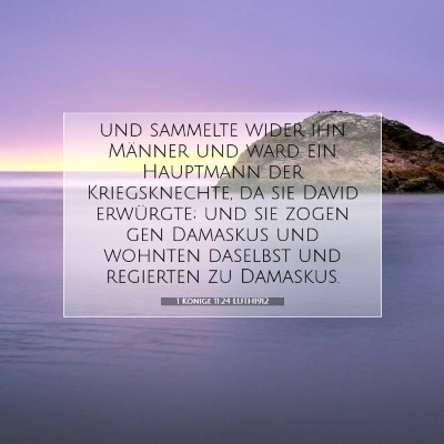 Picture 07 - 1 Könige 11:24 LUTH1912 - und sammelte wider ihn Männer und ward ein - Bible Verse Picture