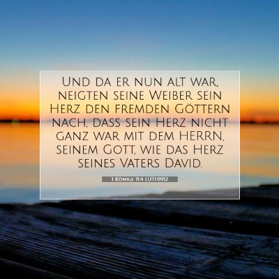 Picture 07 - 1 Könige 11:4 LUTH1912 - Und da er nun alt war, neigten seine Weiber sein - Bible Verse Picture