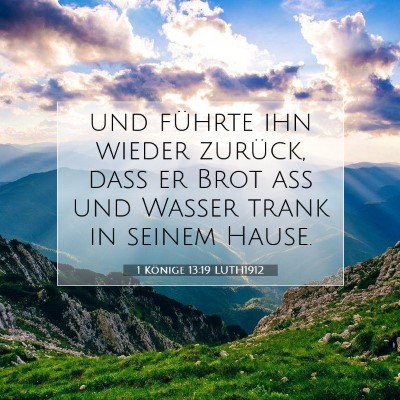 Picture 07 - 1 Könige 13:19 LUTH1912 - und führte ihn wieder zurück, daß er Brot aß - Bible Verse Picture