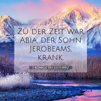 Picture 07 - 1 Könige 14:1 LUTH1912 - Zu der Zeit war Abia, der Sohn Jerobeams, - Bible Verse Picture