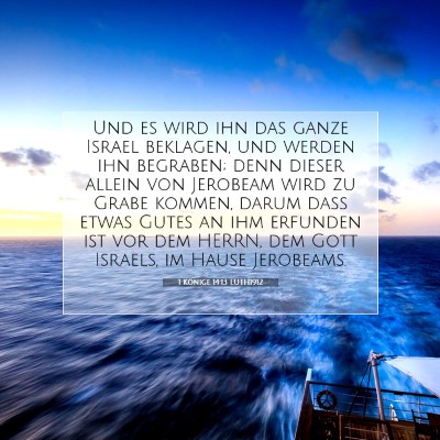 Picture 07 - 1 Könige 14:13 LUTH1912 - Und es wird ihn das ganze Israel beklagen, und - Bible Verse Picture