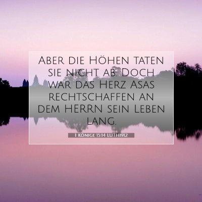 Picture 07 - 1 Könige 15:14 LUTH1912 - Aber die Höhen taten sie nicht ab. Doch war das - Bible Verse Picture