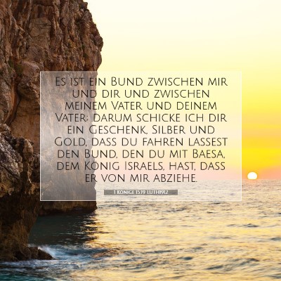 Picture 07 - 1 Könige 15:19 LUTH1912 - Es ist ein Bund zwischen mir und dir und zwischen - Bible Verse Picture