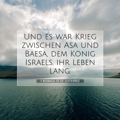 Picture 07 - 1 Könige 15:32 LUTH1912 - Und es war Krieg zwischen Asa und Baesa, dem - Bible Verse Picture