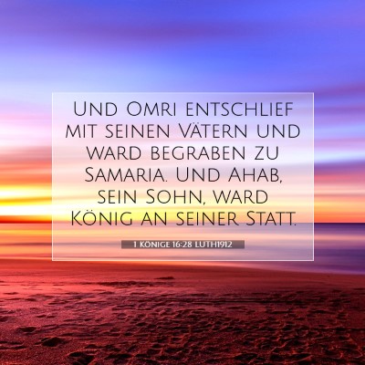 Picture 07 - 1 Könige 16:28 LUTH1912 - Und Omri entschlief mit seinen Vätern und ward - Bible Verse Picture