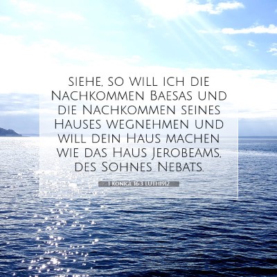 Picture 07 - 1 Könige 16:3 LUTH1912 - siehe, so will ich die Nachkommen Baesas und die - Bible Verse Picture