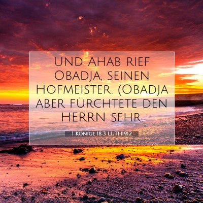 Picture 07 - 1 Könige 18:3 LUTH1912 - Und Ahab rief Obadja, seinen Hofmeister. (Obadja - Bible Verse Picture