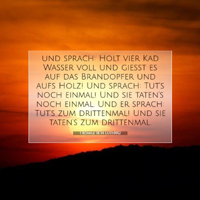Picture 07 - 1 Könige 18:34 LUTH1912 - und sprach: Holt vier Kad Wasser voll und gießt - Bible Verse Picture
