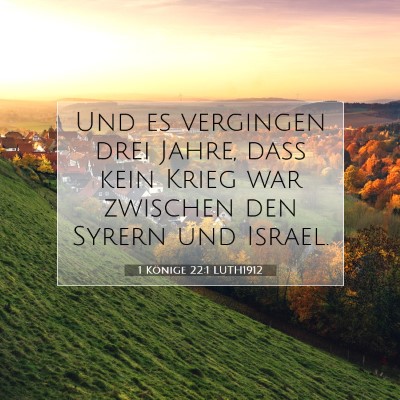 Picture 07 - 1 Könige 22:1 LUTH1912 - Und es vergingen drei Jahre, daß kein Krieg war - Bible Verse Picture