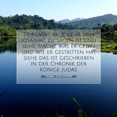 Picture 07 - 1 Könige 22:45 LUTH1912 - 22:46 Was aber mehr von Josaphat zu sagen ist und - Bible Verse Picture