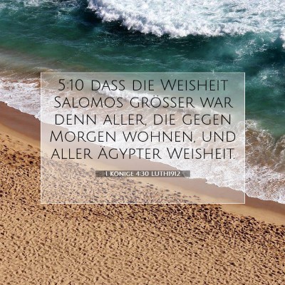 Picture 07 - 1 Könige 4:30 LUTH1912 - 5:10 daß die Weisheit Salomos größer war denn - Bible Verse Picture
