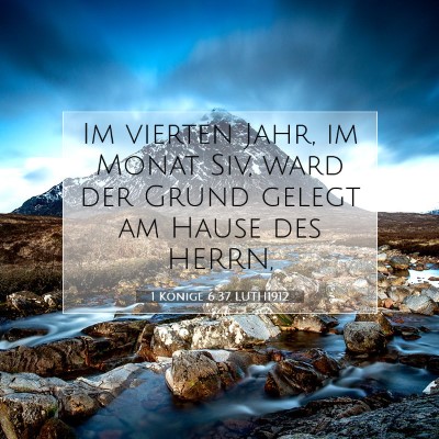 Picture 07 - 1 Könige 6:37 LUTH1912 - Im vierten Jahr, im Monat Siv, ward der Grund - Bible Verse Picture