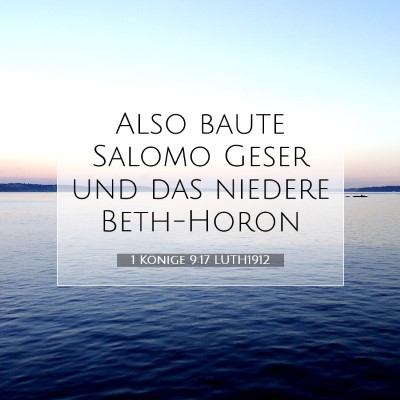 Picture 07 - 1 Könige 9:17 LUTH1912 - Also baute Salomo Geser und das niedere - Bible Verse Picture