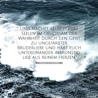 Picture 07 - 1 Petrus 1:22 LUTH1912 - Und machet keusch eure Seelen im Gehorsam der - Bible Verse Picture
