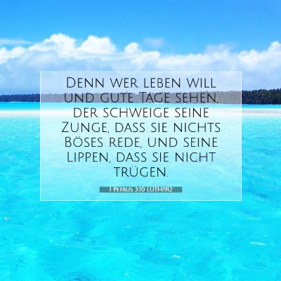 Picture 07 - 1 Petrus 3:10 LUTH1912 - Denn wer leben will und gute Tage sehen, der - Bible Verse Picture