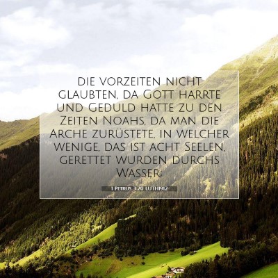 Picture 07 - 1 Petrus 3:20 LUTH1912 - die vorzeiten nicht glaubten, da Gott harrte und - Bible Verse Picture