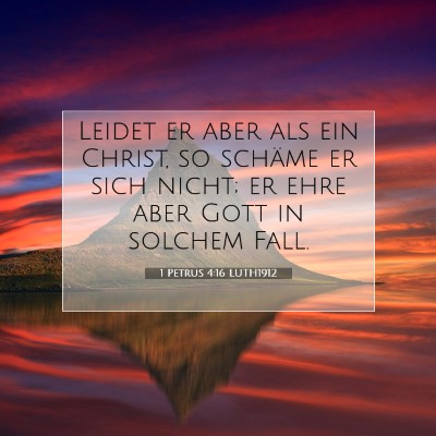 Picture 07 - 1 Petrus 4:16 LUTH1912 - Leidet er aber als ein Christ, so schäme er sich - Bible Verse Picture