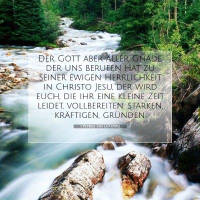 Picture 07 - 1 Petrus 5:10 LUTH1912 - Der Gott aber aller Gnade, der uns berufen hat zu - Bible Verse Picture