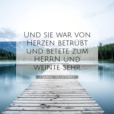 Picture 07 - 1 Samuel 1:10 LUTH1912 - Und sie war von Herzen betrübt und betete zum - Bible Verse Picture