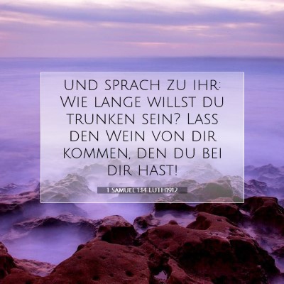 Picture 07 - 1 Samuel 1:14 LUTH1912 - und sprach zu ihr: Wie lange willst du trunken - Bible Verse Picture