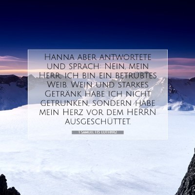 Picture 07 - 1 Samuel 1:15 LUTH1912 - Hanna aber antwortete und sprach: Nein, mein - Bible Verse Picture