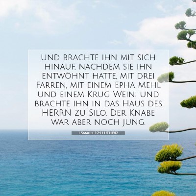 Picture 07 - 1 Samuel 1:24 LUTH1912 - und brachte ihn mit sich hinauf, nachdem sie ihn - Bible Verse Picture