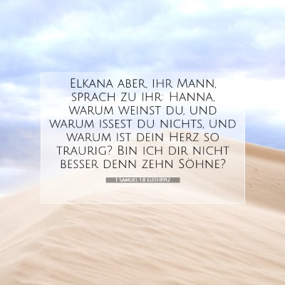 Picture 07 - 1 Samuel 1:8 LUTH1912 - Elkana aber, ihr Mann, sprach zu ihr: Hanna, - Bible Verse Picture