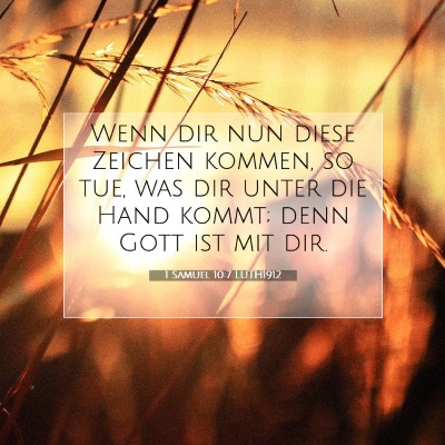 Picture 07 - 1 Samuel 10:7 LUTH1912 - Wenn dir nun diese Zeichen kommen, so tue, was - Bible Verse Picture