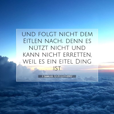 Picture 07 - 1 Samuel 12:21 LUTH1912 - und folgt nicht dem Eitlen nach; denn es nützt - Bible Verse Picture