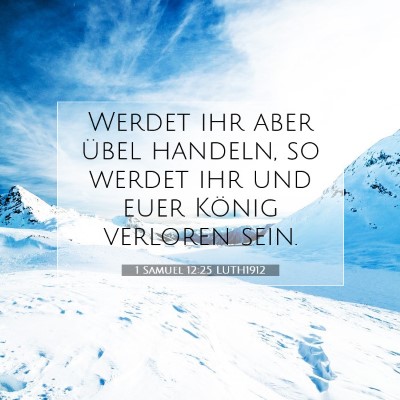 Picture 07 - 1 Samuel 12:25 LUTH1912 - Werdet ihr aber übel handeln, so werdet ihr und - Bible Verse Picture