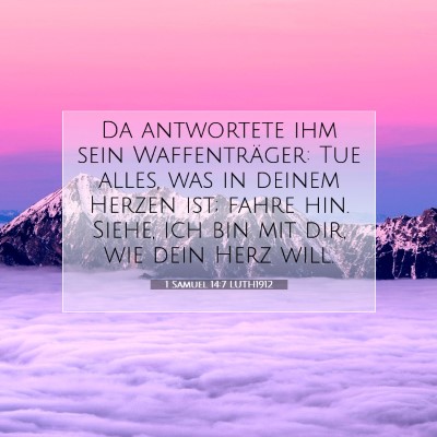 Picture 07 - 1 Samuel 14:7 LUTH1912 - Da antwortete ihm sein Waffenträger: Tue alles, - Bible Verse Picture