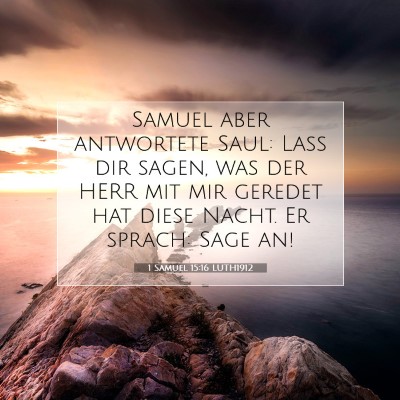 Picture 07 - 1 Samuel 15:16 LUTH1912 - Samuel aber antwortete Saul: Laß dir sagen, was - Bible Verse Picture