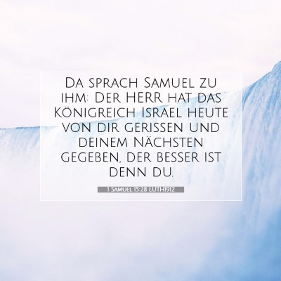 Picture 07 - 1 Samuel 15:28 LUTH1912 - Da sprach Samuel zu ihm: Der HERR hat das - Bible Verse Picture