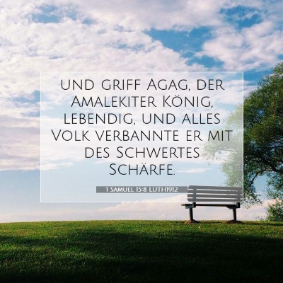 Picture 07 - 1 Samuel 15:8 LUTH1912 - und griff Agag, der Amalekiter König, lebendig, - Bible Verse Picture