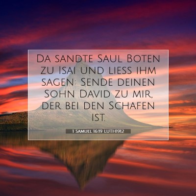 Picture 07 - 1 Samuel 16:19 LUTH1912 - Da sandte Saul Boten zu Isai und ließ ihm sagen: - Bible Verse Picture