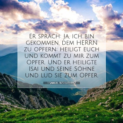 Picture 07 - 1 Samuel 16:5 LUTH1912 - Er sprach: Ja, ich bin gekommen, dem HERRN zu - Bible Verse Picture