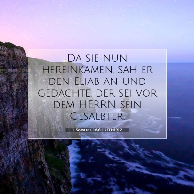 Picture 07 - 1 Samuel 16:6 LUTH1912 - Da sie nun hereinkamen, sah er den Eliab an und - Bible Verse Picture