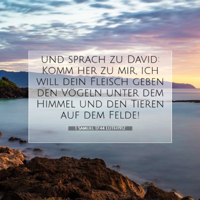 Picture 07 - 1 Samuel 17:44 LUTH1912 - und sprach zu David: Komm her zu mir, ich will - Bible Verse Picture