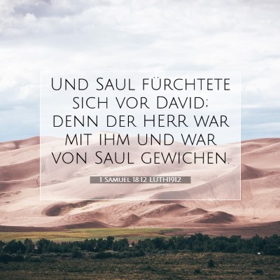 Picture 07 - 1 Samuel 18:12 LUTH1912 - Und Saul fürchtete sich vor David; denn der HERR - Bible Verse Picture