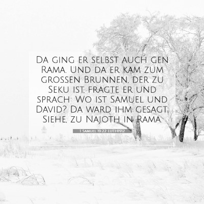 Picture 07 - 1 Samuel 19:22 LUTH1912 - Da ging er selbst auch gen Rama. Und da er kam - Bible Verse Picture