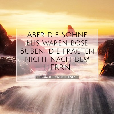 Picture 07 - 1 Samuel 2:12 LUTH1912 - Aber die Söhne Elis waren böse Buben; die - Bible Verse Picture