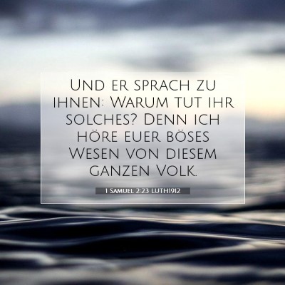 Picture 07 - 1 Samuel 2:23 LUTH1912 - Und er sprach zu ihnen: Warum tut ihr solches? - Bible Verse Picture