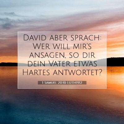 Picture 07 - 1 Samuel 20:10 LUTH1912 - David aber sprach: Wer will mir's ansagen, so dir - Bible Verse Picture