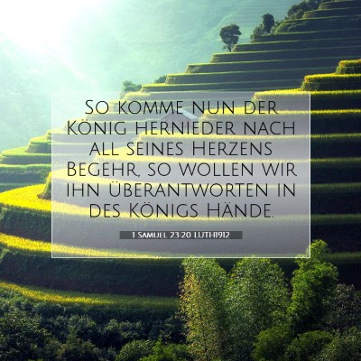 Picture 07 - 1 Samuel 23:20 LUTH1912 - So komme nun der König hernieder nach all seines - Bible Verse Picture