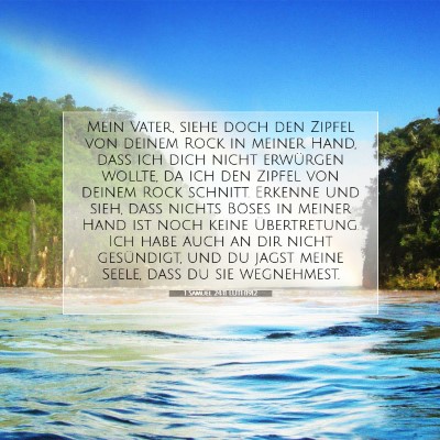 Picture 07 - 1 Samuel 24:11 LUTH1912 - Mein Vater, siehe doch den Zipfel von deinem Rock - Bible Verse Picture
