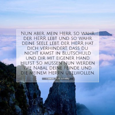 Picture 07 - 1 Samuel 25:26 LUTH1912 - Nun aber, mein Herr, so wahr der HERR lebt und so - Bible Verse Picture